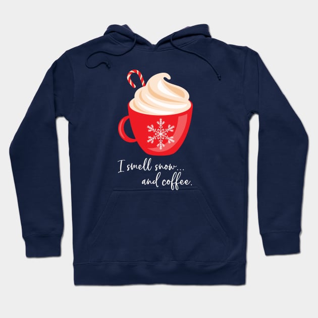 I smell snow and coffee. Hoodie by Stars Hollow Mercantile